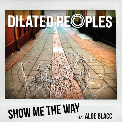 dilated peoples, show me the way
