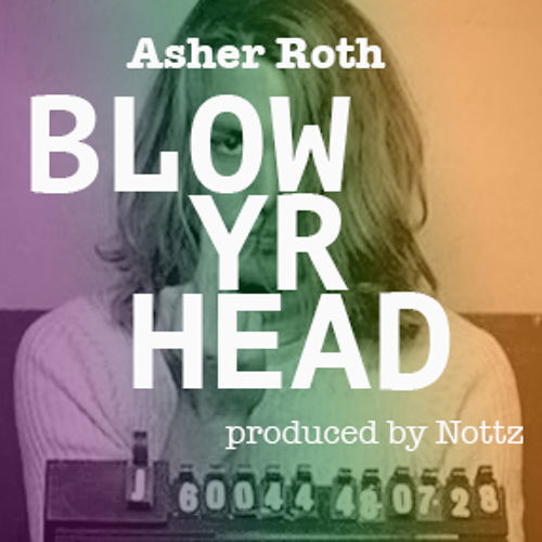 asher roth blow yr head