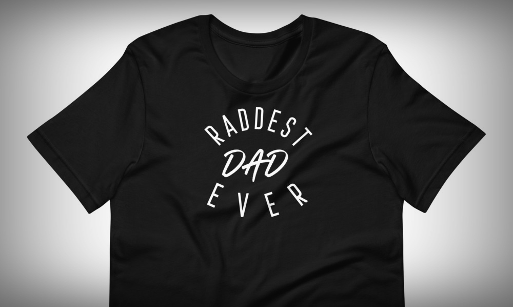 raddest dad ever shirt