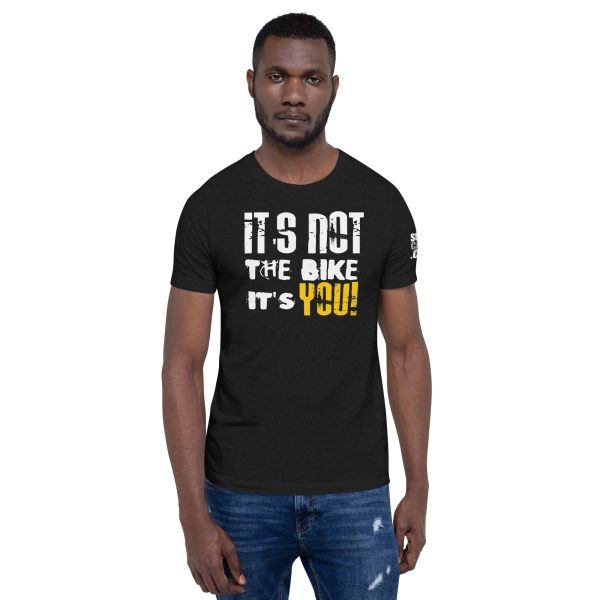It's Not The Bike, It's You! Unisex t-shirt - Image 2