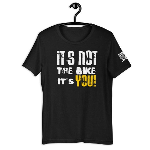 It's Not The Bike, It's You! Unisex t-shirt - Image 3