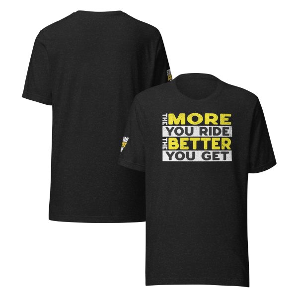 The More You Ride The Better You Get -  Tshirt - Image 3